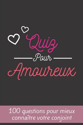 Quiz Pour Amoureux: 100 Questions Pour Mieux Co... [French] B0842MJVJC Book Cover