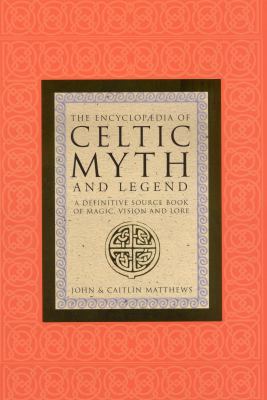 The Encyclopaedia of Celtic Myth and Legend: An... 0712612181 Book Cover