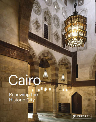 Cairo: Renewing the Historic City 3791356410 Book Cover