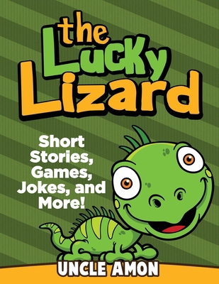 The Lucky Lizard: Short Stories, Games, Jokes, ... 1533303029 Book Cover