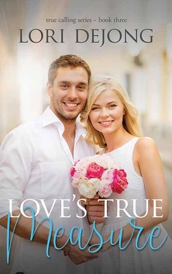 Love's True Measure: The True Calling Series [Large Print] B0FMYNMPBT Book Cover