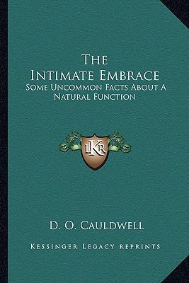 The Intimate Embrace: Some Uncommon Facts About... 1163161276 Book Cover