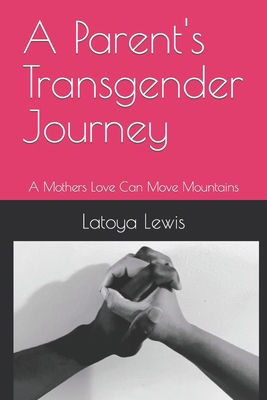 A Parent's Transgender Journey: A Mothers Love ... B0BXMYWCWR Book Cover
