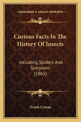 Curious Facts In The History Of Insects: Includ... 116593454X Book Cover