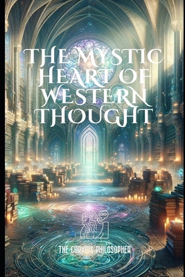 The Mystic Heart of Western Thought B0CVVHV9RN Book Cover