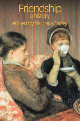 Friendship: A History 1845531973 Book Cover