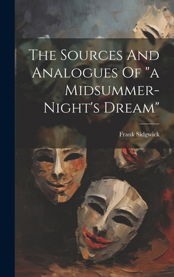 The Sources And Analogues Of "a Midsummer-night... 1020166622 Book Cover