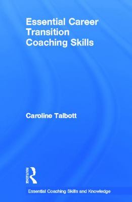 Essential Career Transition Coaching Skills 0415696666 Book Cover