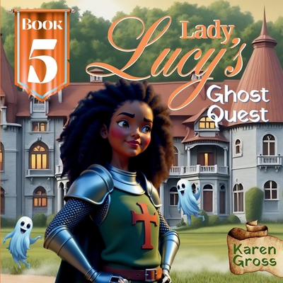 Lady Lucy's Ghost Quest 1967545103 Book Cover