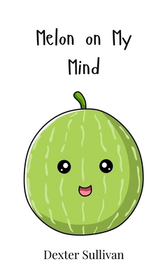 Melon on My Mind 1805864521 Book Cover