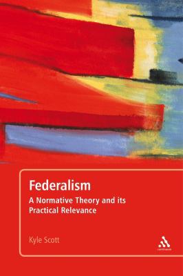 Federalism: A Normative Theory and its Practica... 1441177140 Book Cover