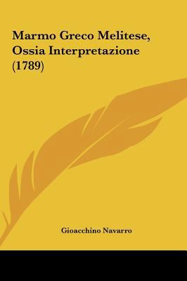 Marmo Greco Melitese, Ossia Interpretazione (1789) [Italian] 1162045280 Book Cover