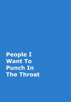 People I Want To Punch In The Throat: Blue Gag ... 0464162998 Book Cover