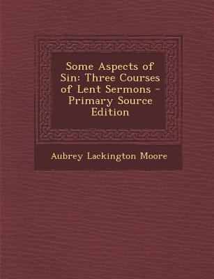 Some Aspects of Sin: Three Courses of Lent Sermons 1293164585 Book Cover