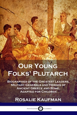 Our Young Folks' Plutarch: Biographies of the G... 178987162X Book Cover