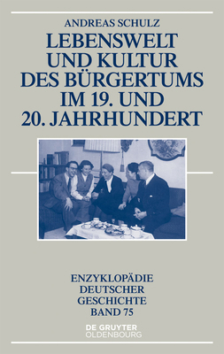 Lebenswelt Und Kultur Des Bürgertums Im 19. Und... [German] 3110345811 Book Cover