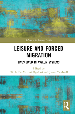 Leisure and Forced Migration: Lives Lived in As... 0367356716 Book Cover