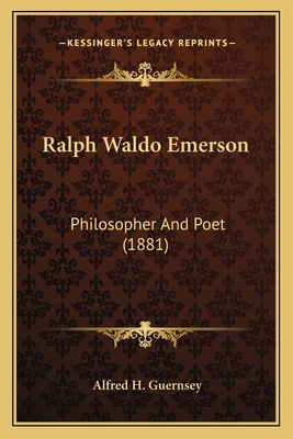 Ralph Waldo Emerson: Philosopher And Poet (1881) 1163947520 Book Cover