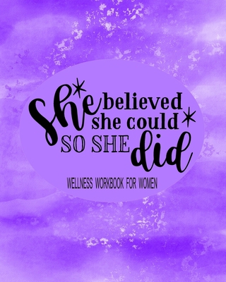 She Believed She Could So She Did: Wellness Wor... 1672018080 Book Cover