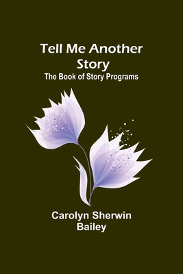 Tell Me Another Story: The Book of Story Programs 935797749X Book Cover