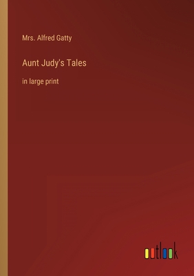 Aunt Judy's Tales: in large print 3368338366 Book Cover