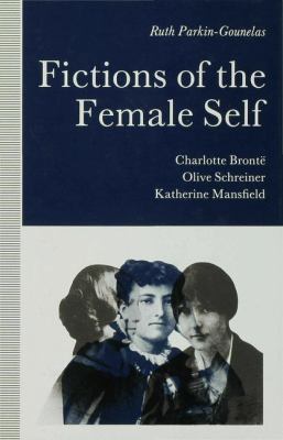 Fictions of the Female Self: Charlotte Bronte, ... 0333523156 Book Cover