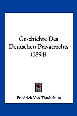 Geschichte Des Deutschen Privatrechts (1894) [German] 1161183337 Book Cover