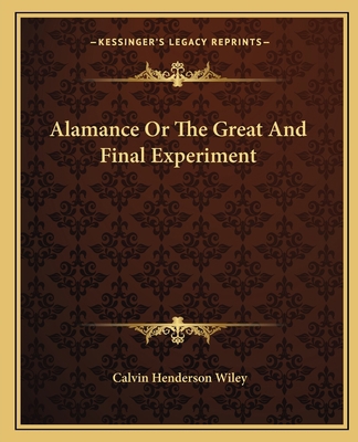 Alamance Or The Great And Final Experiment 1162651881 Book Cover