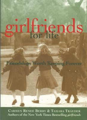 girlfriends for life: Friendships Worth Keeping... 1885171323 Book Cover