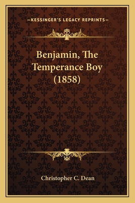 Benjamin, The Temperance Boy (1858) 1165895013 Book Cover