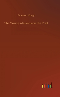 The Young Alaskans on the Trail 3752375442 Book Cover