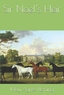 Sir Noel's Heir 1699764263 Book Cover