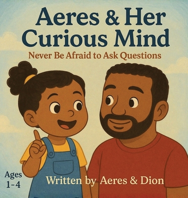 Aeres & her Curious Mind: Never be afraid to as... B0G11HLZHF Book Cover