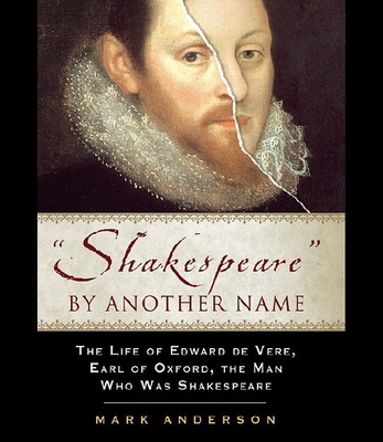 Shakespeare by Another Name: The Life of Edward... 1565119940 Book Cover