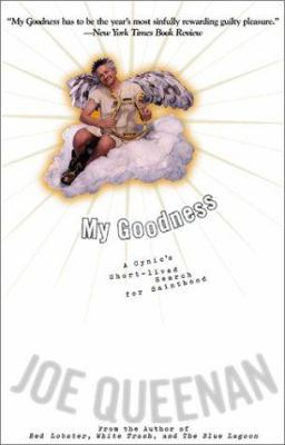 My Goodness: A Cynic's Short-Lived Search for S... 0786884665 Book Cover