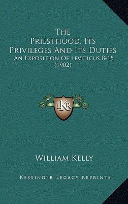 The Priesthood, Its Privileges And Its Duties: ... 1165623307 Book Cover