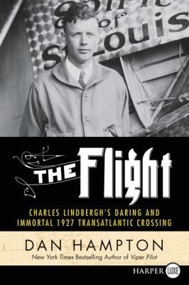 The Flight: Charles Lindbergh's Daring and Immo... [Large Print] 0062644033 Book Cover