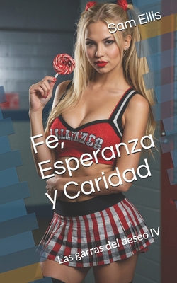 Fe, Esperanza y Caridad: La licenciosa vida de ... [Spanish] B0DJHRY8LH Book Cover