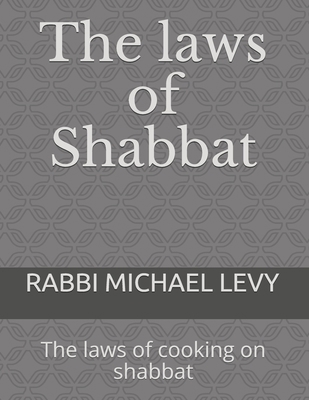 The laws of Shabbat: The laws of cooking on sha... 1505340713 Book Cover