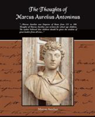 The Thoughts of Marcus Aurelius Antoninus 1438505477 Book Cover