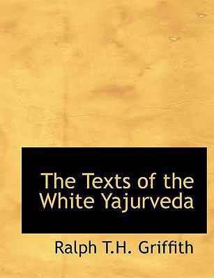 The Texts of the White Yajurveda 0559122500 Book Cover