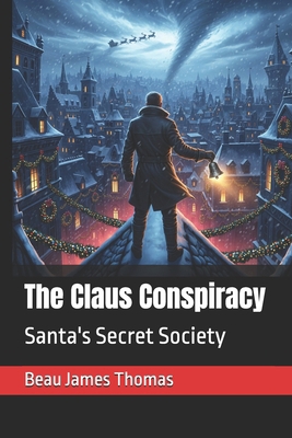 The Claus Conspiracy: Santa's Secret Society B0FKTB7342 Book Cover