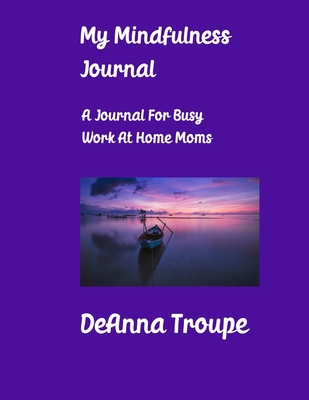 My Mindfulness Journal: A Journal For Busy Work... 1329543890 Book Cover