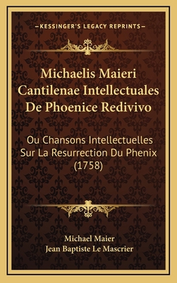 Michaelis Maieri Cantilenae Intellectuales De P... [French] 1165957795 Book Cover