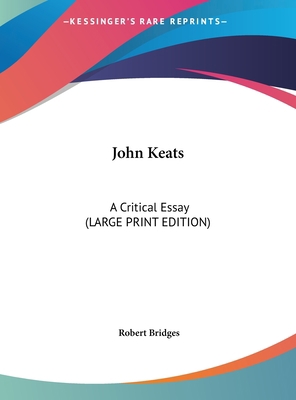 John Keats: A Critical Essay (Large Print Edition) [Large Print] 1169903401 Book Cover