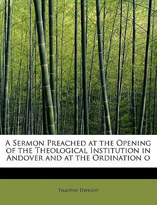 A Sermon Preached at the Opening of the Theolog... 1241635285 Book Cover