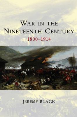 War in the Nineteenth Century: 1800-1914 0745644481 Book Cover