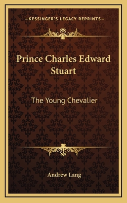 Prince Charles Edward Stuart: The Young Chevalier 1163414336 Book Cover