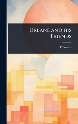 UrbanÃ(c) and his Friends 1024058646 Book Cover
