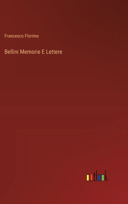 Bellini Memorie E Lettere [Italian] 3368714392 Book Cover